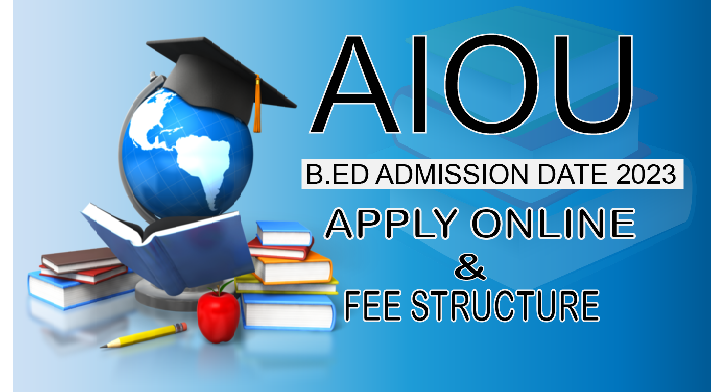 AIOU B.ED Admission 2024 Apply online & Fees Structure