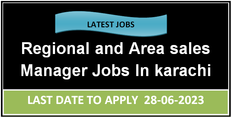 Regional and Area sales Manager Jobs in Karachi 2024