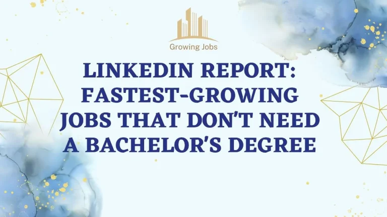 LinkedIn Report: Fastest-growing jobs that don’t need a bachelor’s degree