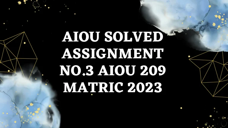 AIOU Solved Assignment No.3 AIOU 209 Matric 2023