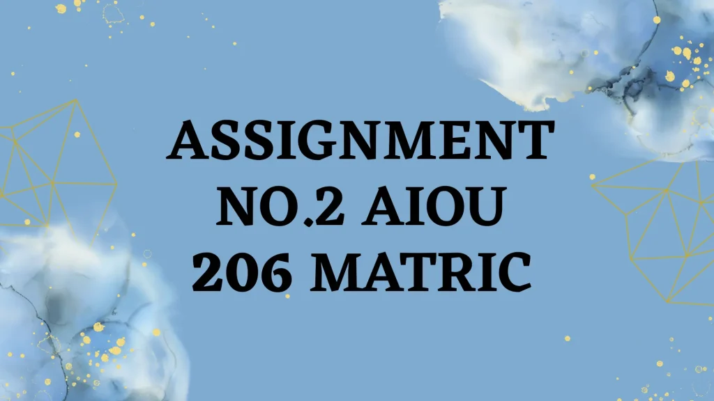 Assignment No.2 AIOU 206 Matric