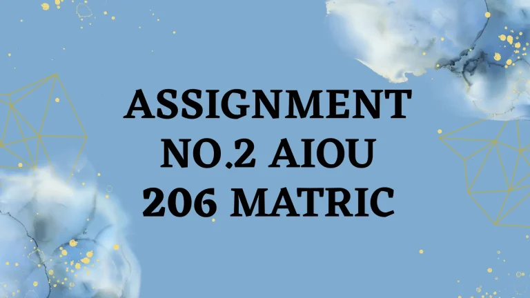 AIOU Solved Assignment No.2 AIOU 206 Matric 2024