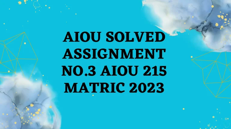 AIOU Solved Assignment No.3 AIOU 215 Matric 2023