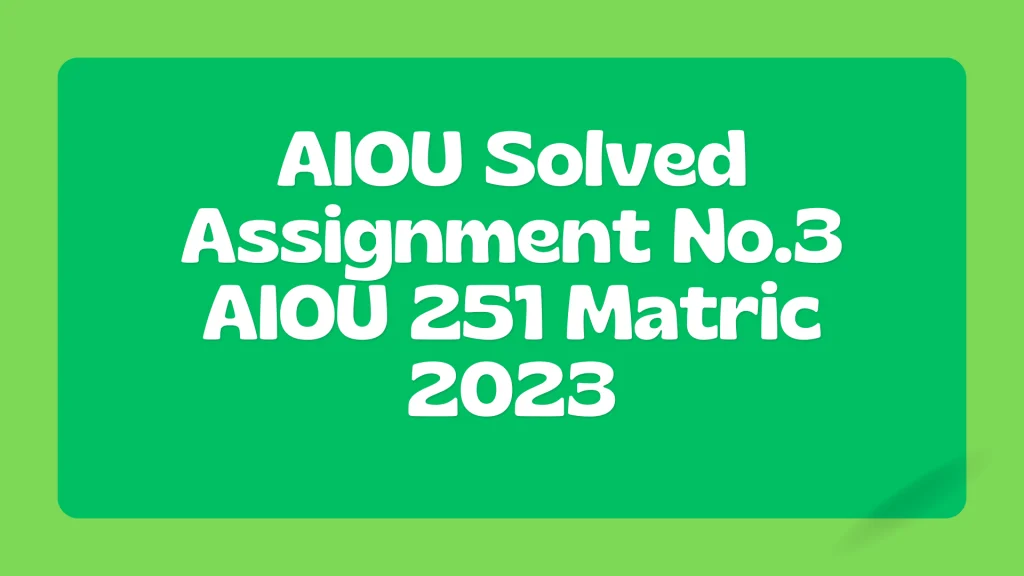 Assignment No.3 AIOU 251