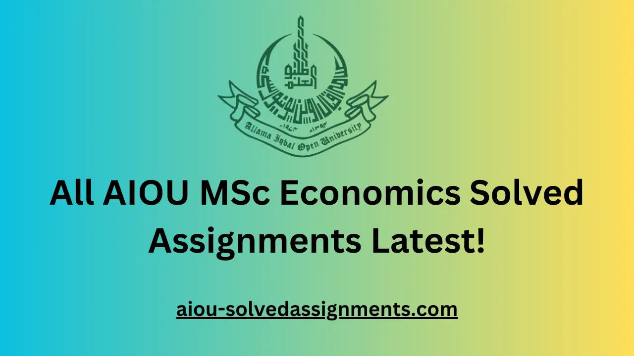 AIOU MSc Economics Solved Assignments