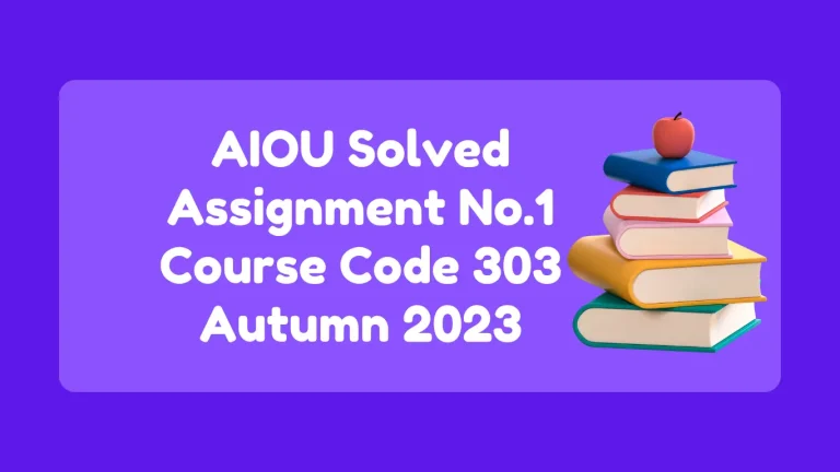 AIOU Solved Assignment No.1 Course Code 303 Autumn 2024