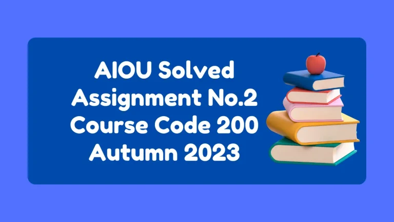 AIOU Solved Assignment No.2 Course Code 200 Autumn 2024