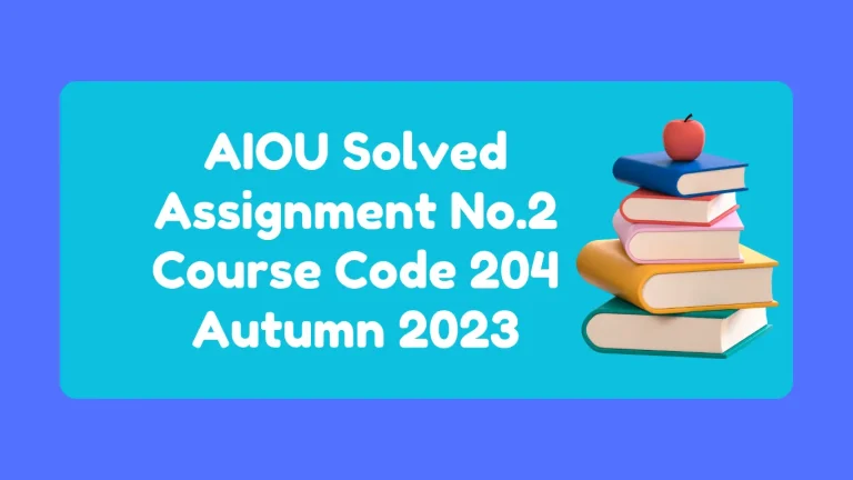 AIOU Solved Assignment No.2 Course Code 204 Autumn 2024