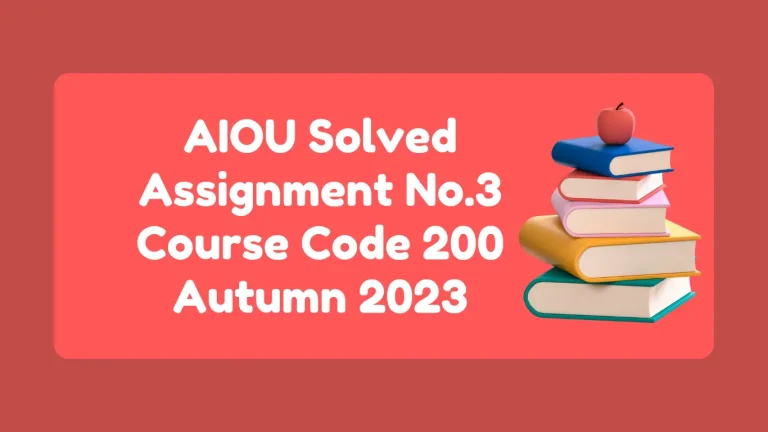 AIOU Solved Assignment No.3 Course Code 200 Autumn 2024