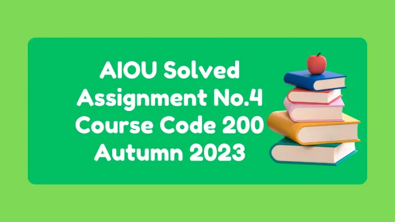 AIOU Solved Assignment No.4 Course Code 200 Autumn 2023