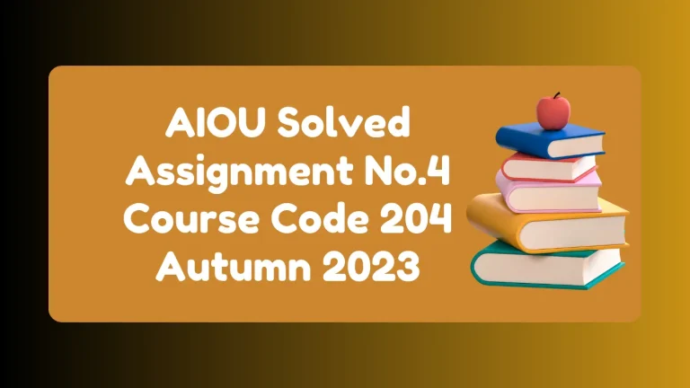 AIOU Solved Assignment No.4 Course Code 204 Autumn 2024